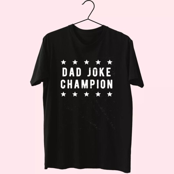 Dad Joke Champion T Shirt For Dad