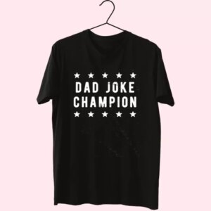 Dad Joke Champion T Shirt For Dad 3 Dad Joke Champion T Shirt For Dad 4