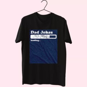 Dad Joke Loading T Shirt For Dad 3 Dad Joke Loading T Shirt For Dad 4