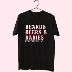 Dad Life Beards Beers And Babies T Shirt For Dad 3 Dad Life Beards Beers And Babies T Shirt For Dad 4