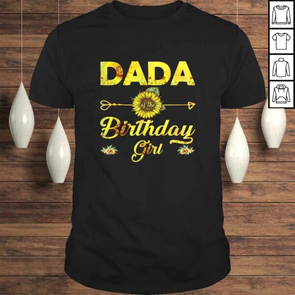 Dada Of The Birthday Girl Shirt Dad Sunflower Gift Top