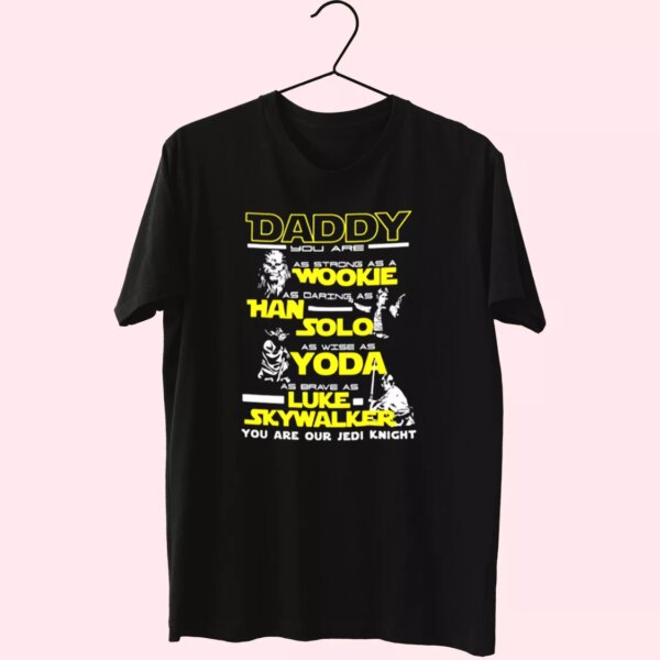 Daddy Jedi Knight Han Solo Yoda Wookie T Shirt For Dad