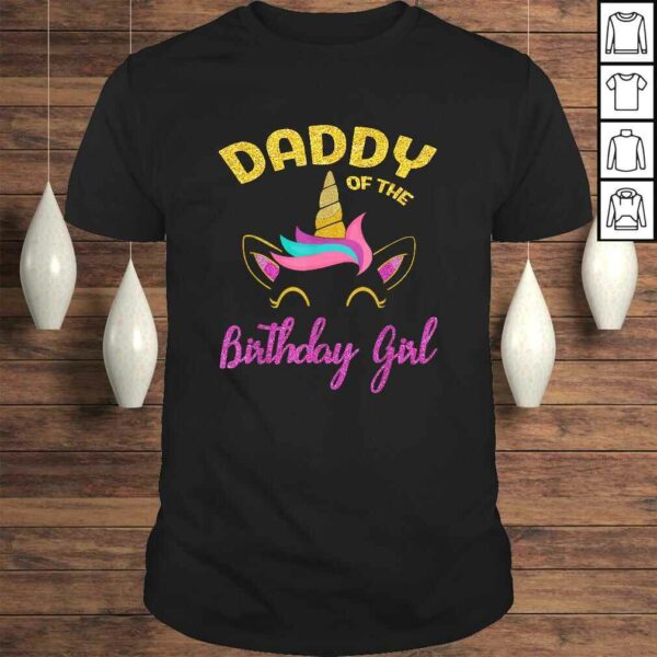 Daddy of the Unicorn Birthday Girl Shirt Matching T-shirt