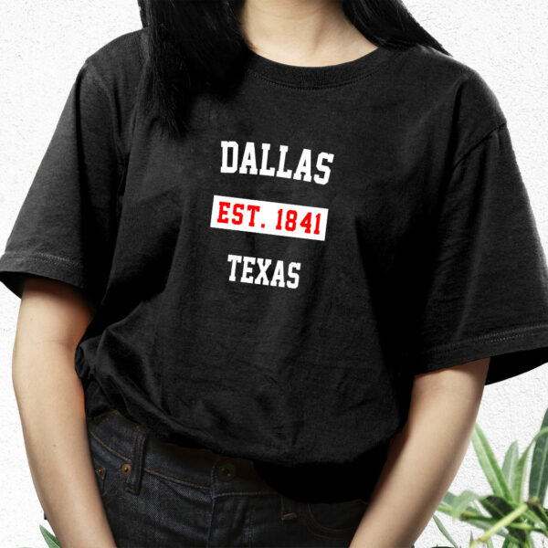 Dallas Est 1841 Texas Fashionable T Shirt