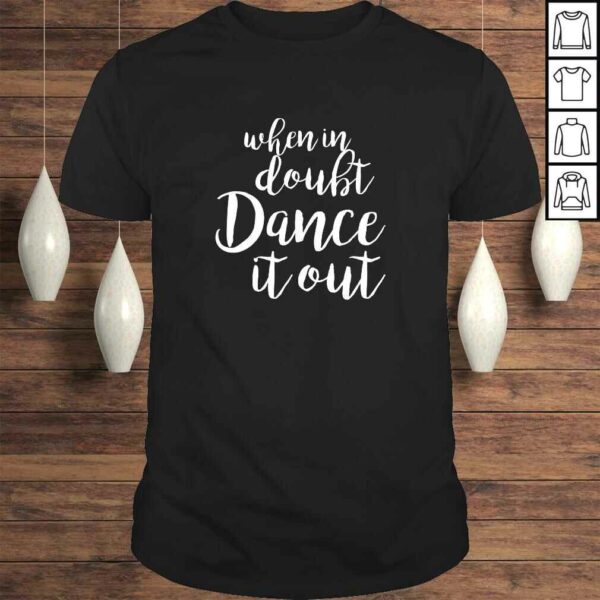 Dance It Out – Cute Dance shirt and Dance Gift for Dancers