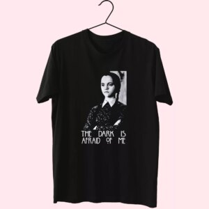 Dark Is Afraid Of Me Wednesday Addams Family Casual Trendy T Shirt Dark Is Afraid Of Me Wednesday Addams Family Casual Trendy T Shirt