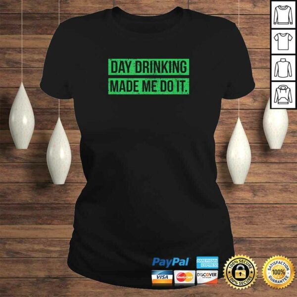 Day Drinking Made Me Do It Funny Sunday Funday TShirt