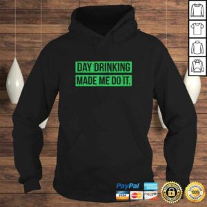 Day Drinking Made Me Do It Funny Sunday Funday TShirt 4