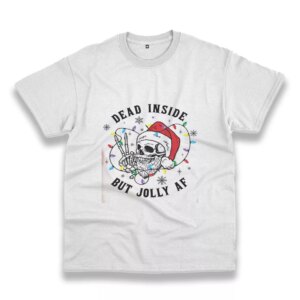 Dead Inside But Jolly Af Funny Christmas T Shirt Dead Inside But Jolly Af Funny Christmas T Shirt