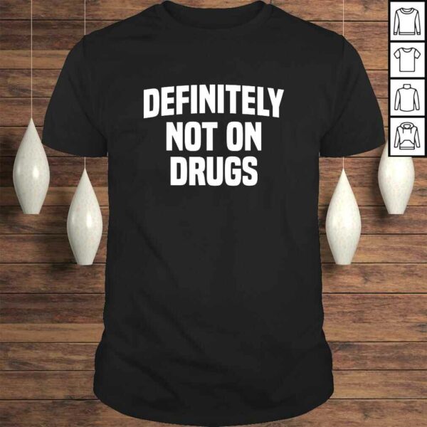 Definitely Not on Drugs Gift Top