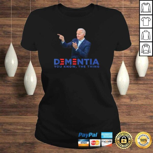 Dementia You Know The Thing – Joe Biden Campaign Logo Parody Shirt