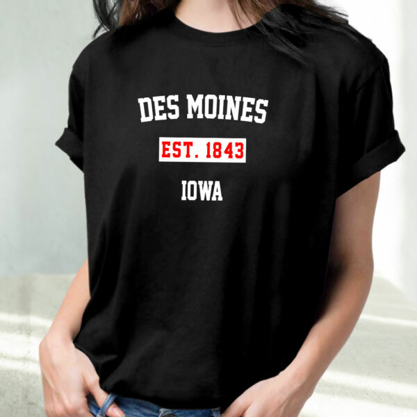 Des Moines Est 1843 Iowa Fashionable T Shirt