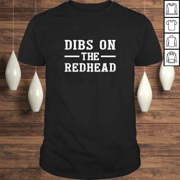 Dibs On The Redhead Shirt Funny St Patricks Day Drinking Shirt