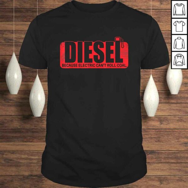 Diesel Because Electric Can’t Roll Coal Truck T-shirt