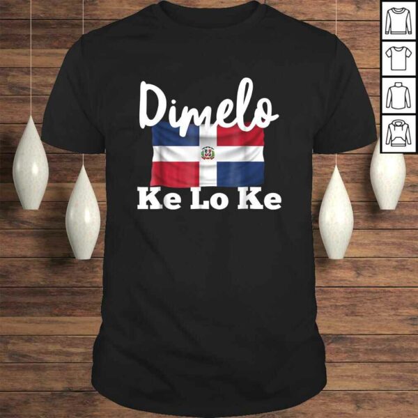 Dimelo Ke Lo Ke Dominican Republic Tee T-Shirt