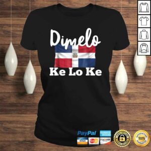 Dimelo Ke Lo Ke Dominican Republic Tee T-Shirt 2 Dimelo Ke Lo Ke Dominican Republic Tee T Shirt 3