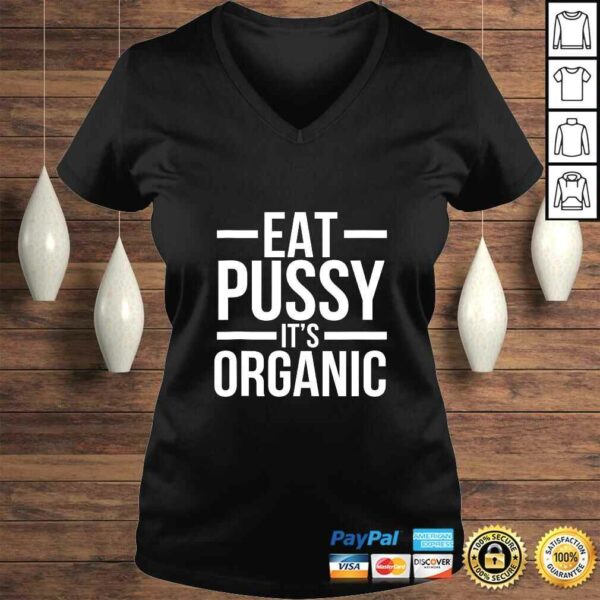 Dirty Humor Funny Eat Pussy It’s Organic Sexual Dirty Joke Shirt