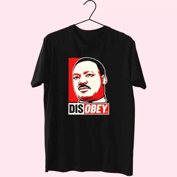 Disobey Martin Luther King Jr Mlk Day T Shirt