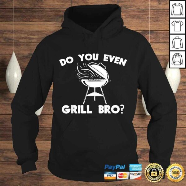 Do You Even Grill Bro Shirt Funny BBQ Grilling Smoker Gift