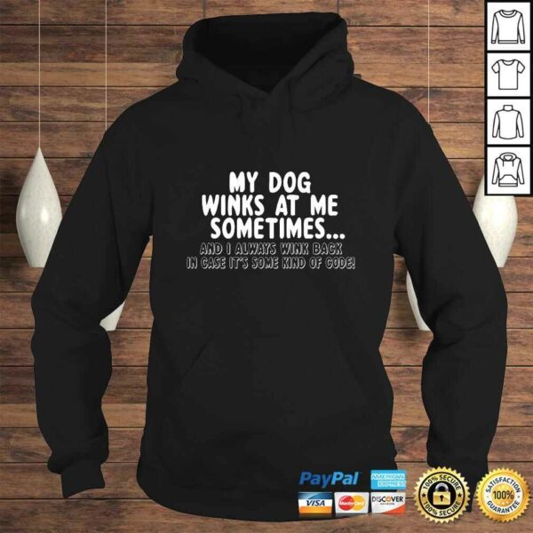 Dog Lover Funny Gift – My Dog Winks At Me Sometimes Shirt