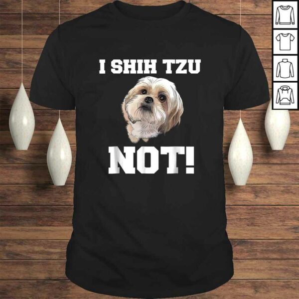 Dog Shirt I SHIH TZU NOT Dog Puppy Shirt