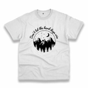 Don’T Let The Hard Days Win Trendy Casual T Shirt
