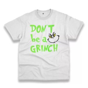Don'T Be A Grinch Cute Face Thanksgiving Vintage T Shirt 3 DonT Be A Grinch Cute Face Thanksgiving Vintage T Shirt 4