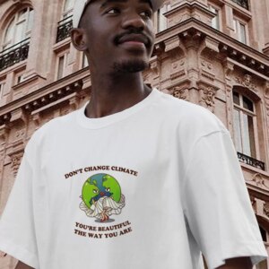 DonT Change Climate YouRe Beautiful The Way You Are Casual Earth Day T Shirt 3