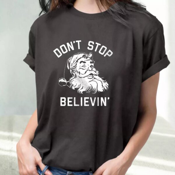 Don’T Stop Believing Santa T Shirt Xmas Design