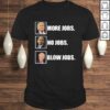 Donald trump more jobs obama no jobs bill clinton blow jobs Shirt