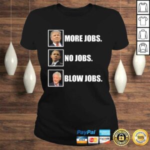 Donald trump more jobs obama no jobs bill clinton blow jobs Shirt 2 Donald trump more jobs obama no jobs bill clinton blow jobs Shirt 3