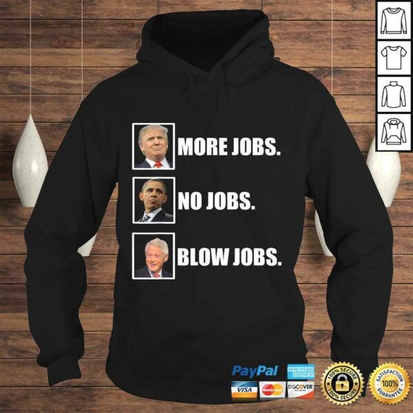 Donald trump more jobs obama no jobs bill clinton blow jobs Shirt