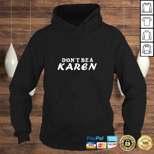 Don’t Be A Karen Funny Anti Racist Viral Social Justice TShirt