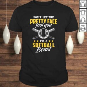 Don’t Let The Pretty Face Fool You – I’m A Softball BeasGift Top Don’t Let The Pretty Face Fool You – I’m A Softball BeasGift Top