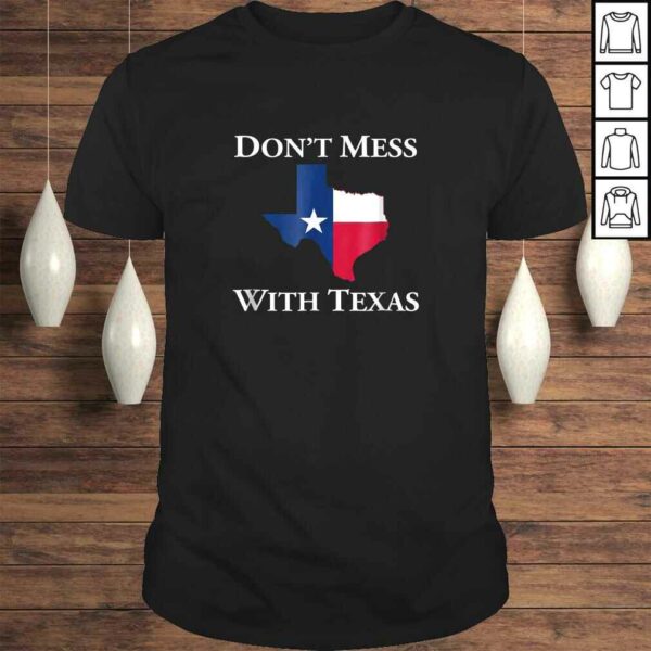 Dont Mess With Texas State Pride Shirt