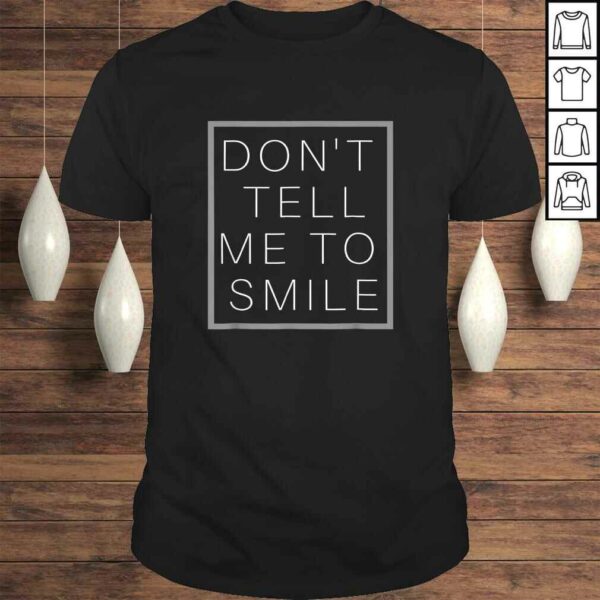 Don’t Tell Me to Smile Feminist Shirt Me Too