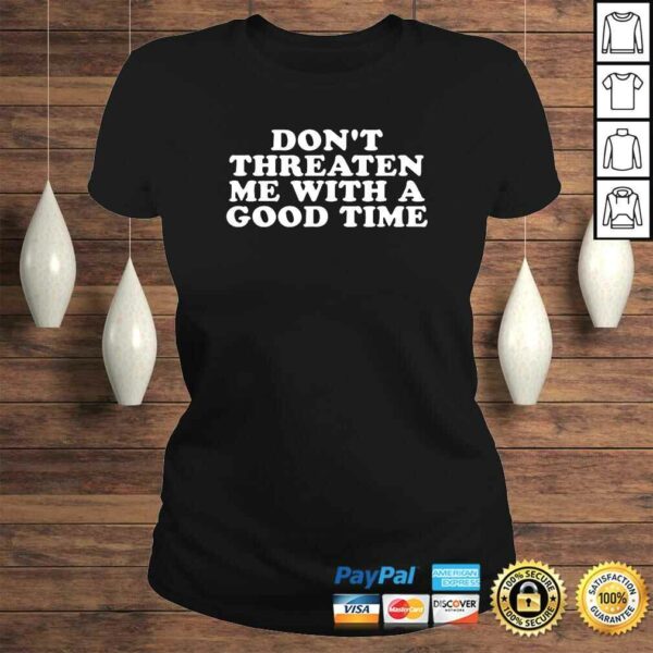 Don’t Threaten Me With A Good Time Gift Top