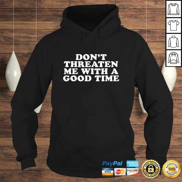 Don’t Threaten Me With A Good Time Gift Top