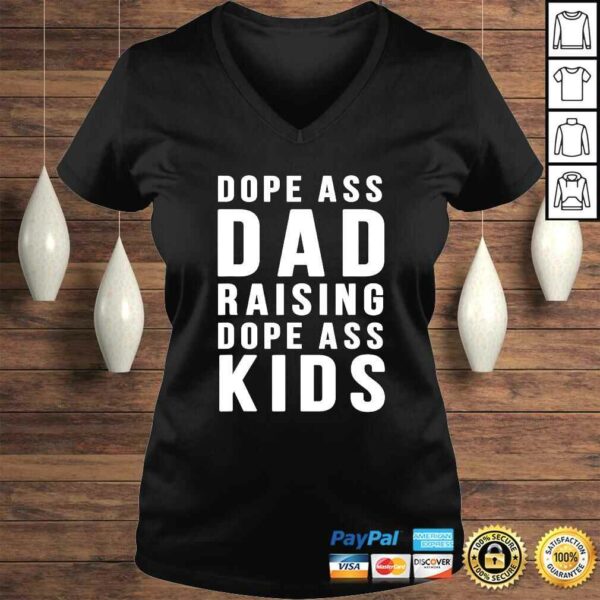 Dope Ass Dad Raising Dope Ass Kids- Novelty Dope Dad Shirt