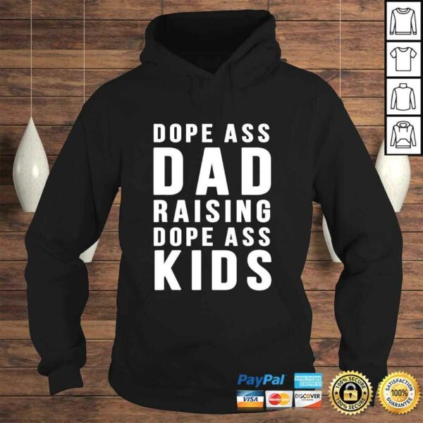 Dope Ass Dad Raising Dope Ass Kids- Novelty Dope Dad Shirt