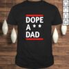Dope a dad shirt