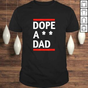 Dope a dad shirt Dope a dad shirt