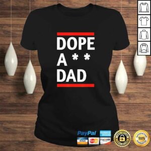 Dope a dad shirt 2 Dope a dad shirt 3