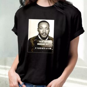Dr Martin Luther King Jr Mugshot Civil Rights Mlk Day T Shirt 2 Dr Martin Luther King Jr Mugshot Civil Rights Mlk Day T Shirt 3