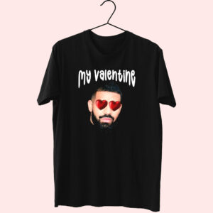 Drake My Boyfriend In Valentine Funny T Shirt Drake My Boyfriend In Valentine Funny T Shirt