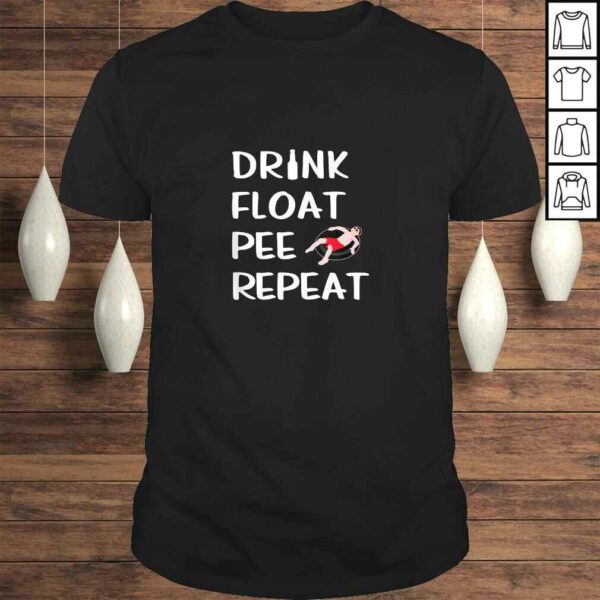 Drink Float Pee Repeat Funny Float Trip River Tubing Shirt