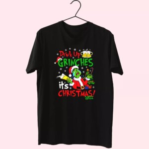 Drink Up Grinches It’S Christmas T Shirt Xmas Design Drink Up Grinches It’S Christmas T Shirt Xmas Design