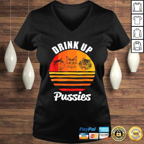 Drink Up Pussies Shirt Funny CaShirt Funny Drinking TShirt