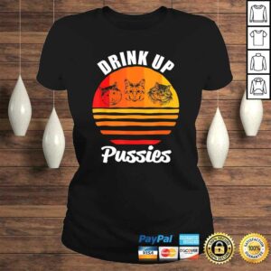Drink Up Pussies Shirt Funny CaShirt Funny Drinking TShirt 2 Drink Up Pussies Shirt Funny CaShirt Funny Drinking TShirt 3
