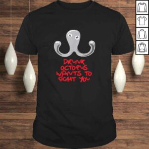 Drunk Octopus Wants to Fight You T-shirt Drunk Octopus Wants to Fight You T-shirt